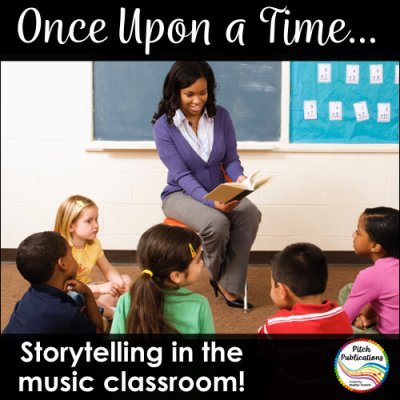 Once Upon a Time….Storytelling in the Music Classroom
