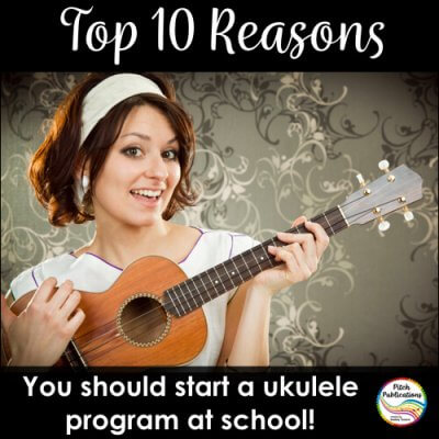 Top Ten Reasons to Start an Ukulele Program