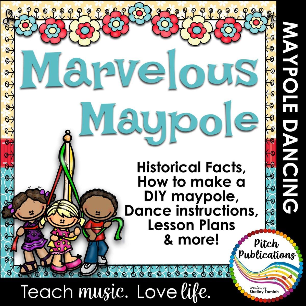 The cover includes a cartoon drawing of three students creating a maypole. The text on the cover says "Marvelous Maypole: Historical Facts, how to make a DIY maypole, dance instructions, lesson plans, and more!