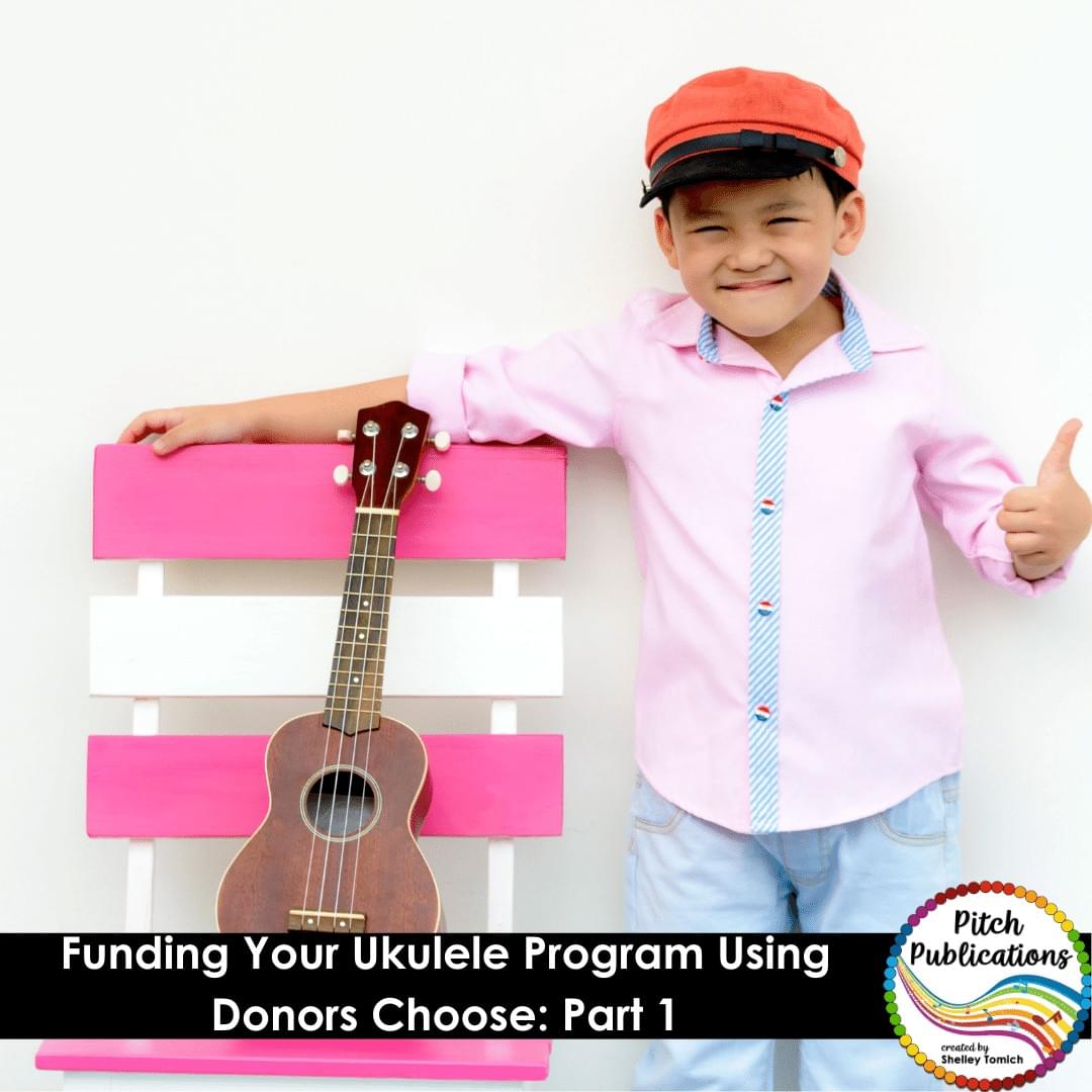 Funding Your Ukulele Program through Donors Choose Part 1